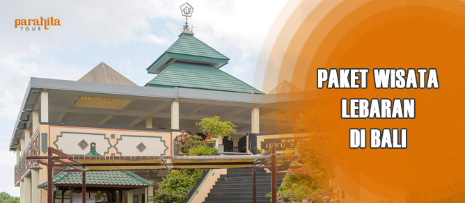 Paket Wisata Lebaran 4 Hari 3 Malam di Bali