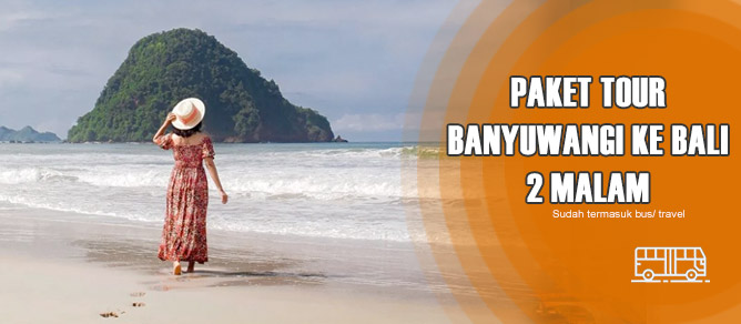 Paket Tour Banyuwangi ke Bali 5 Hari 2 Malam